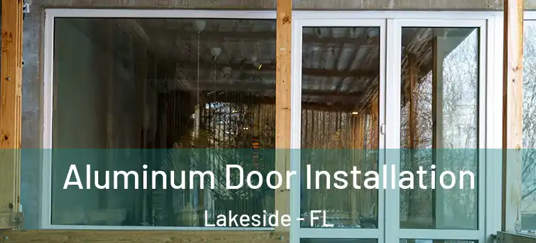  Aluminum Door Installation Lakeside - FL
