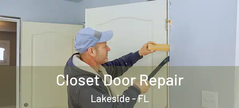  Closet Door Repair Lakeside - FL