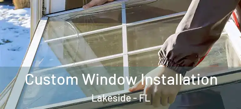  Custom Window Installation Lakeside - FL