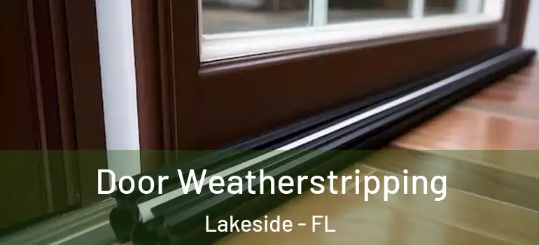  Door Weatherstripping Lakeside - FL