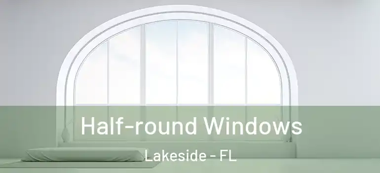  Half-round Windows Lakeside - FL