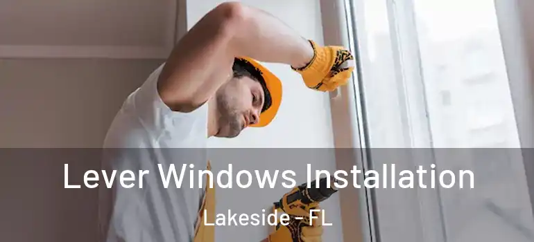  Lever Windows Installation Lakeside - FL