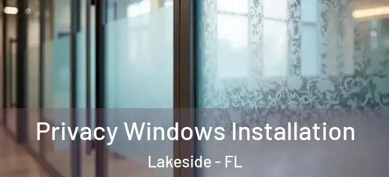  Privacy Windows Installation Lakeside - FL