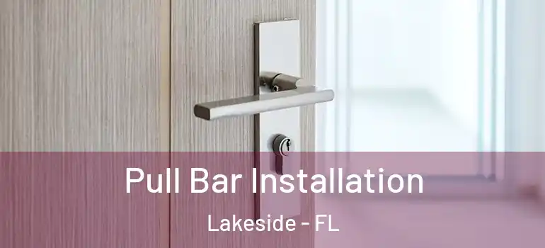  Pull Bar Installation Lakeside - FL