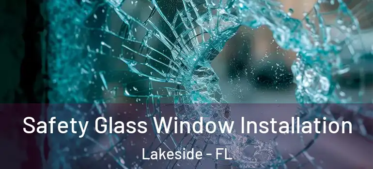  Safety Glass Window Installation Lakeside - FL