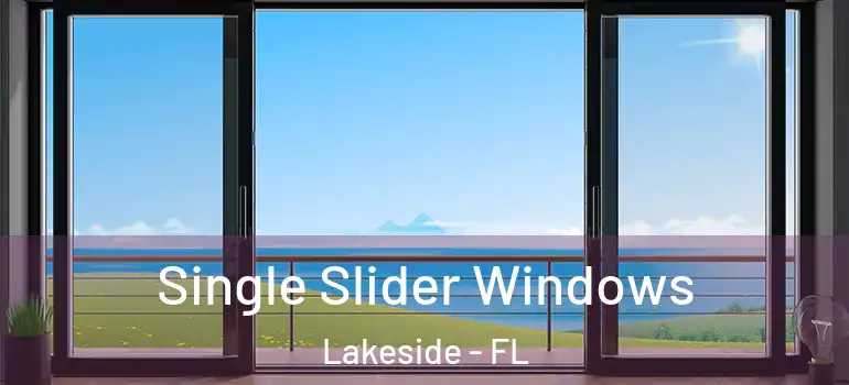  Single Slider Windows Lakeside - FL