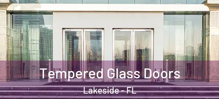  Tempered Glass Doors Lakeside - FL