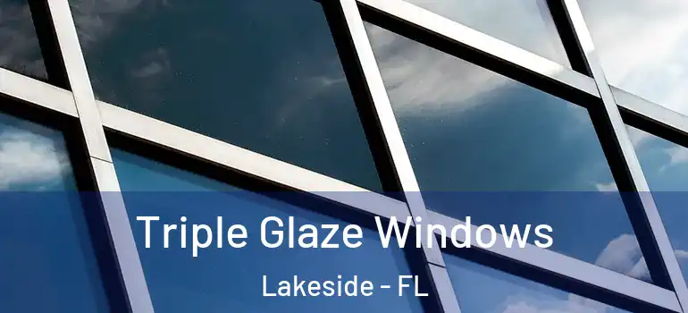  Triple Glaze Windows Lakeside - FL