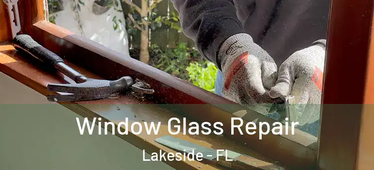  Window Glass Repair Lakeside - FL