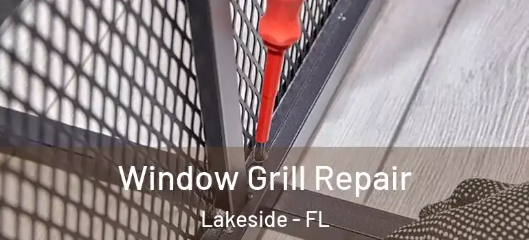  Window Grill Repair Lakeside - FL