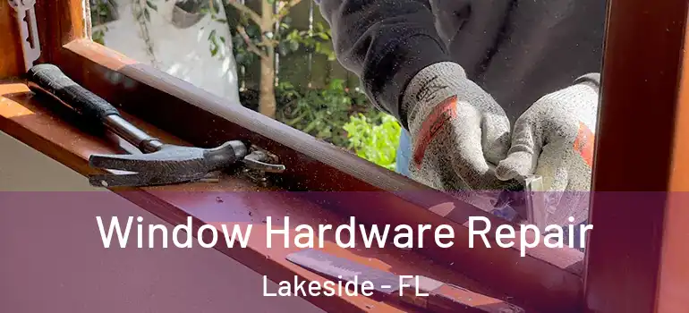  Window Hardware Repair Lakeside - FL