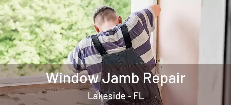  Window Jamb Repair Lakeside - FL
