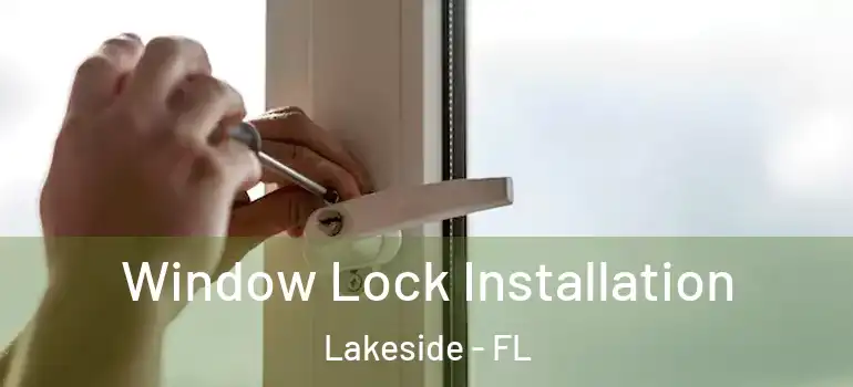  Window Lock Installation Lakeside - FL